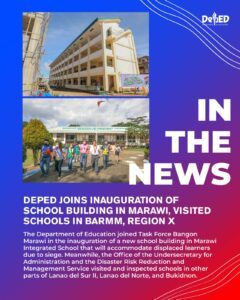 DepEd joins inauguration of school building in Marawi visited schools in BARMM Region X