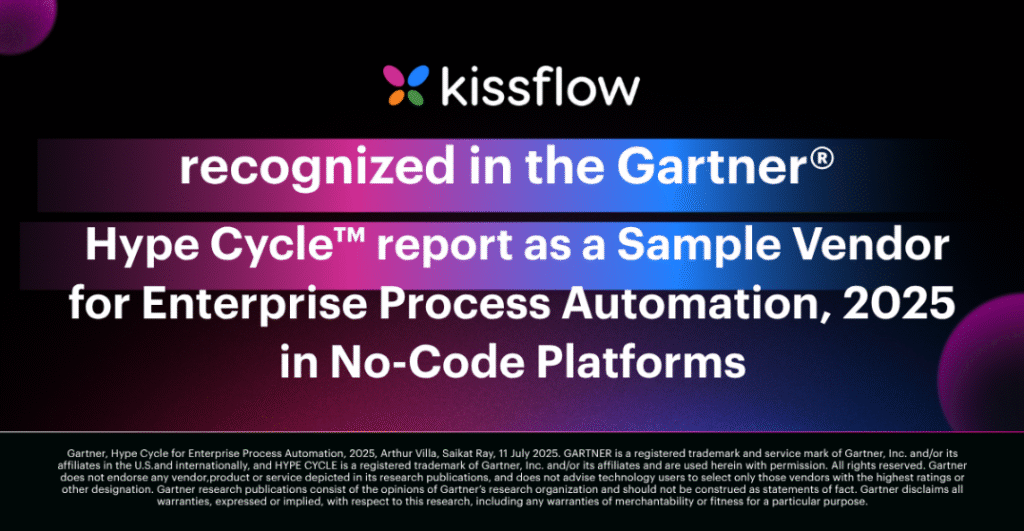 Kissflow Recognised as Sample Vendor for No-Code Platforms in 2025 Gartner® Hype Cycle™ for Enterprise Process Automation 